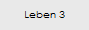 Leben 3