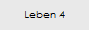 Leben 4
